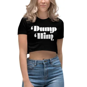 Dump Him Feminine Crop Top