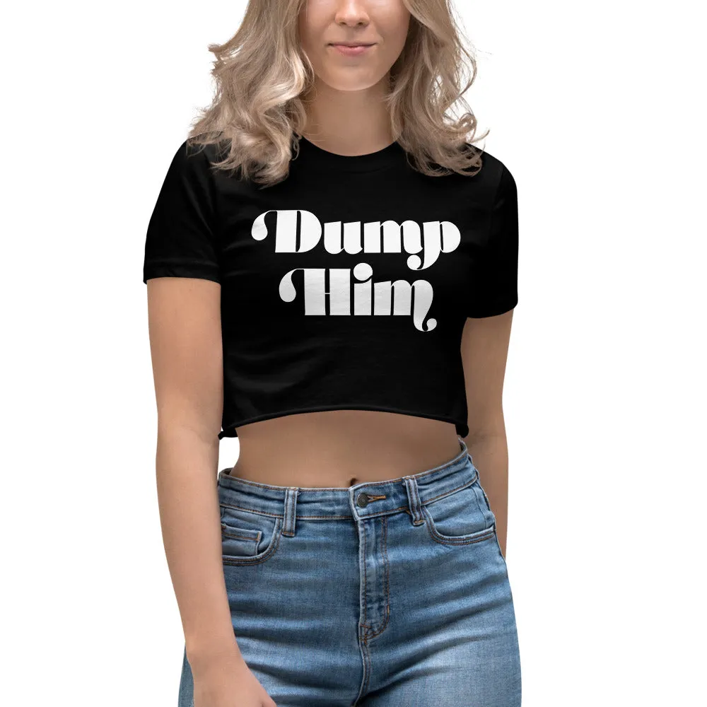 Dump Him Feminine Crop Top